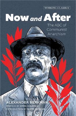 Now and After: The ABC of Communist Anarchism - Alexander Berkman - cover