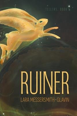 Ruiner: Tellers, Book 1 - Lara Messersmith-Glavin - cover