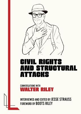 Civil Rights and Structural Attacks: Conversations with Walter Riley - cover