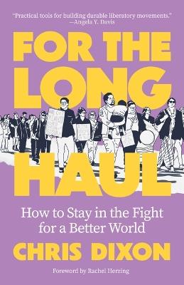 For the Long Haul: How to Stay in the Fight for a Better World - Chris Dixon - cover
