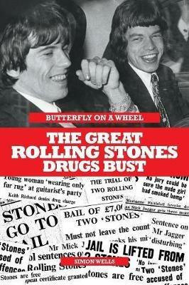 Butterfly on a Wheel: The Great Rolling Stones Drugs Bust - Simon Wells - cover