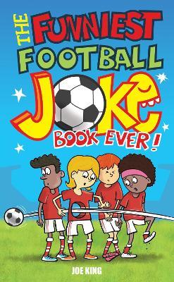 The Funniest Football Joke Book Ever! - Joe King - cover