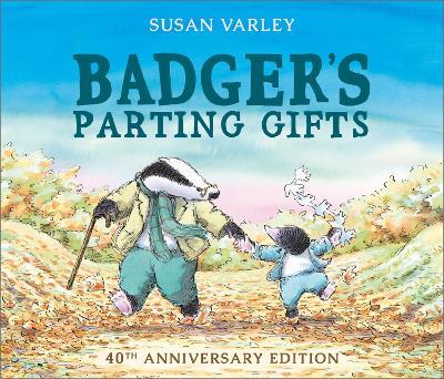 Badger's Parting Gifts: 40th Anniversary Edition of a picture book to help children deal with death - Susan Varley - cover