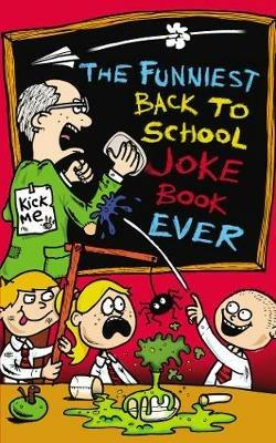 The Funniest Back to School Joke Book Ever - Joe King - cover
