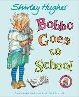 Bobbo Goes To School - Shirley Hughes - cover