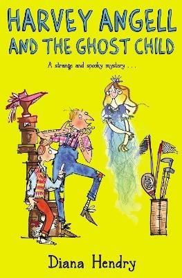 Harvey Angell And The Ghost Child - Diana Hendry - cover