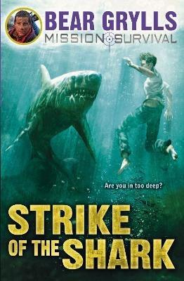 Mission Survival 6: Strike of the Shark - Bear Grylls - cover