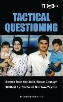 Tactical Questioning: Scenes from the Baha Mousa Inquiry
