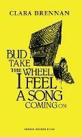 Bud Take the Wheel, I Feel a Song Coming On - Clara Brennan - cover