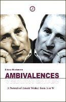 Ambivalences: Portrait of Arnold Wesker from A to W
