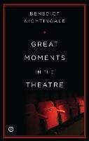 Great Moments in the Theatre - Benedict Nightingale - cover