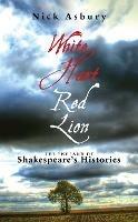 White Hart Red Lion: The England of Shakespeare's Histories - Nick Asbury - cover