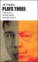J.B. Priestley: Plays Three