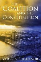 The Coalition and the Constitution - Vernon Bogdanor - cover
