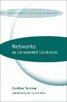 Networks as Connected Contracts: Edited with an Introduction by Hugh Collins - Gunther Teubner - cover