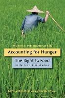 Accounting for Hunger: The Right to Food in the Era of Globalisation - cover