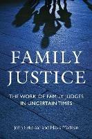 Family Justice: The Work of Family Judges in Uncertain Times