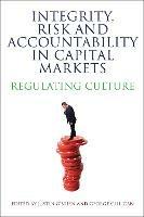Integrity, Risk and Accountability in Capital Markets: Regulating Culture - cover