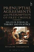 Prenuptial Agreements and the Presumption of Free Choice: Issues of Power in Theory and Practice - Sharon Thompson - cover