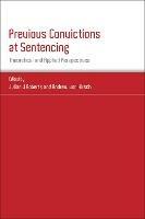 Previous Convictions at Sentencing: Theoretical and Applied Perspectives - cover