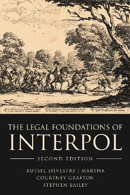 The Legal Foundations of INTERPOL - Rutsel Silvestre J Martha,Courtney Grafton,Stephen Bailey - cover
