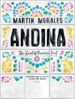 Andina: The Heart of Peruvian Food: Recipes and Stories from the Andes