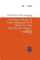 The Many Faces of Public Management Reform in the Asia-Pacific Region - cover