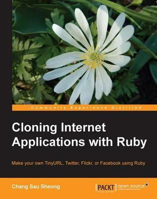 Cloning Internet Applications with Ruby - Chang Sau Sheong - cover