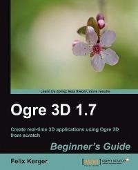 Ogre 3D 1.7 Beginner's Guide - Felix Kerger - cover