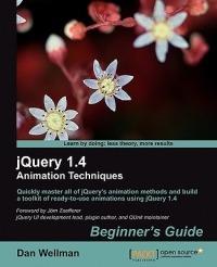 jQuery 1.4 Animation Techniques: Beginners Guide - Dan Wellman - cover