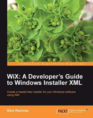 WiX: A Developer's Guide to Windows Installer XML - Nick Ramirez - cover