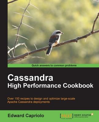 Cassandra High Performance Cookbook: You can mine deep into the full capabilities of Apache Cassandra using the 150+ recipes in this indispensable Cookbook. From configuring and tuning to using third party applications, this is the ultimate guide. - Edward Capriolo,Brian Fitzpatrick - cover