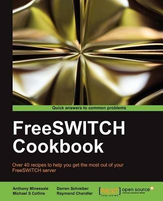 FreeSWITCH Cookbook - Anthony Minessale - cover
