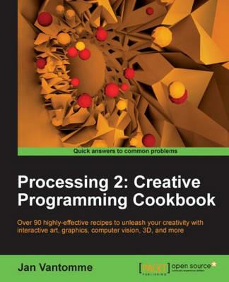 Processing 2: Creative Programming Cookbook - Jan Vantomme - cover