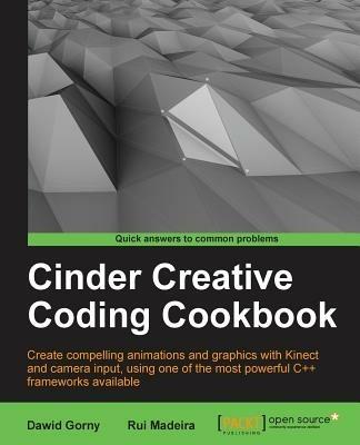 Cinder Creative Coding Cookbook - Dawid Gorny,Rui Madeira - cover