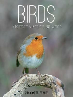 Birds: A Portrait in Pictures and Words - Charlotte Fraser - cover