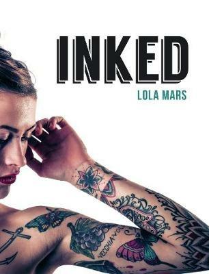 Inked: The World's Most Impressive, Unique and Innovative Tattoos - Lola Mars - cover