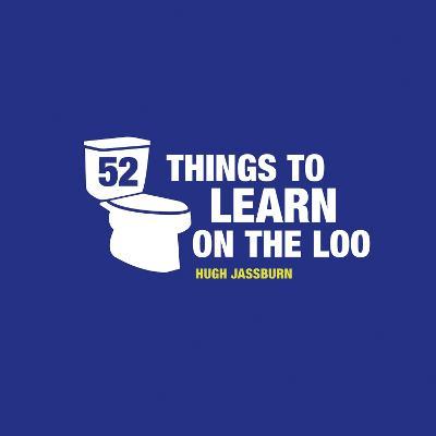52 Things to Learn on the Loo: Things to Teach Yourself While You Poo - Hugh Jassburn - cover