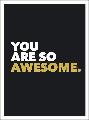 You Are So Awesome: Positive Quotes and Affirmations for Encouragement - Summersdale Publishers - cover