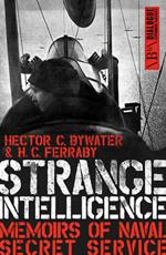 Strange Intelligence: Memoirs of Naval Secret Service