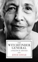 Witchfinder General: A Political Odyssey - Joyce Gould - cover