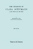 The Girlhood Of Clara Schumann: Clara Wieck And Her Time. [Facsimile of 1912 Edition].