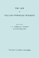 The Life of William Sterndale Bennett (1816-1875) (Facsimile of 1907 Edition) - James Robert Sterndale Bennett - cover