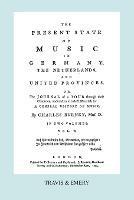 The Present State of Music in Germany, The Netherlands and United Provinces. [Vol.2. - 366 Pages. Facsimile of the First Edition, 1773.]