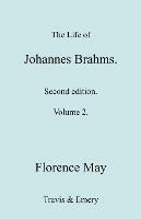 The Life of Johannes Brahms. Revised, Second Edition. (Volume 2).