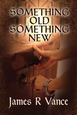 Something Old, Something New - James R Vance - cover