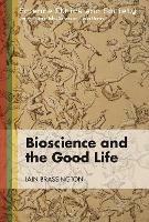 Bioscience and the Good Life - Iain Brassington - cover