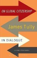On Global Citizenship: James Tully in Dialogue - James Tully - cover