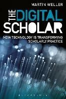 The Digital Scholar: How Technology is Transforming Scholarly Practice