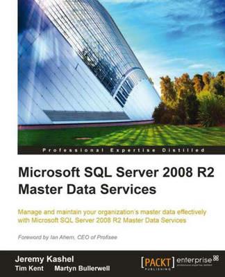 Microsoft SQL Server 2008 R2 Master Data Services - Jeremy Kashel,Tim Kent,Martyn Bullerwell - cover